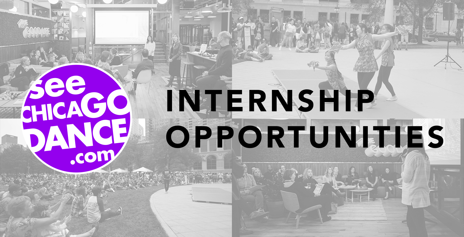 See Chicago Dance Operations Internship and Marketing Internship See